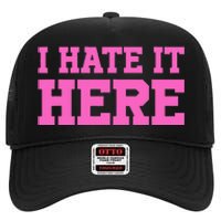 I Hate It Here High Crown Mesh Back Trucker Hat