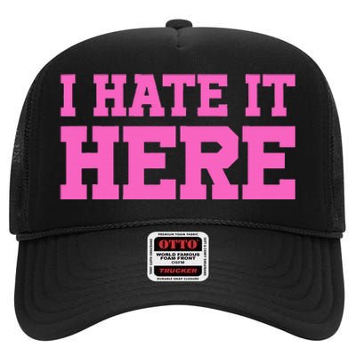 I Hate It Here High Crown Mesh Back Trucker Hat