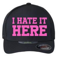 I Hate It Here Flexfit Unipanel Trucker Cap