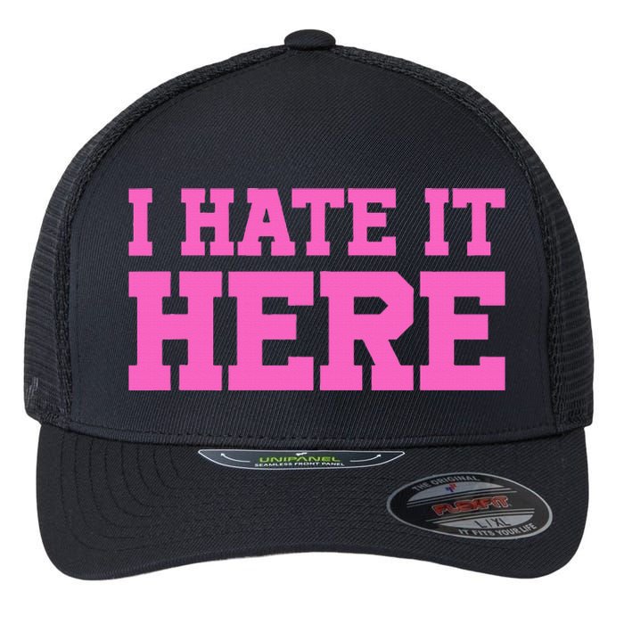 I Hate It Here Flexfit Unipanel Trucker Cap