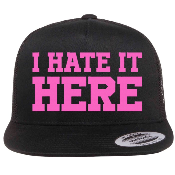 I Hate It Here Flat Bill Trucker Hat