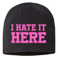 I Hate It Here Sustainable Beanie