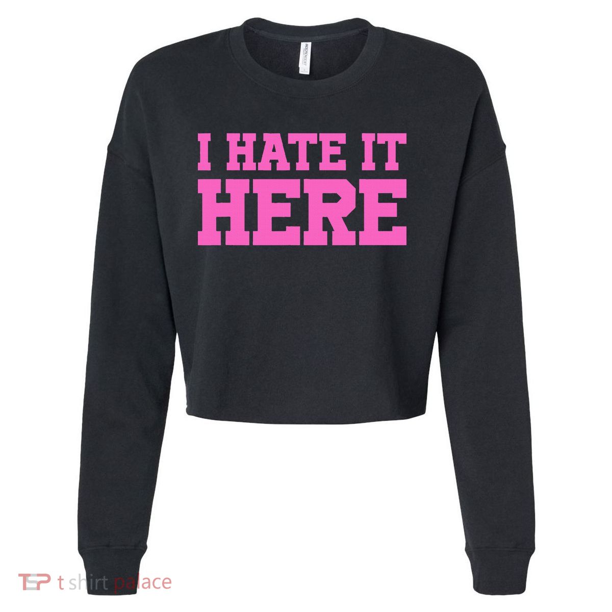 I Hate It Here Cropped Pullover Crew
