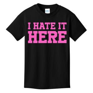 I Hate It Here Kids T-Shirt