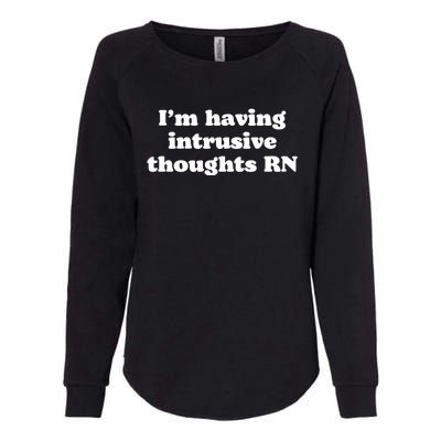 I’m Having Intrusive Thoughts Rn Womens California Wash Sweatshirt