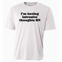 I’m Having Intrusive Thoughts Rn Cooling Performance Crew T-Shirt