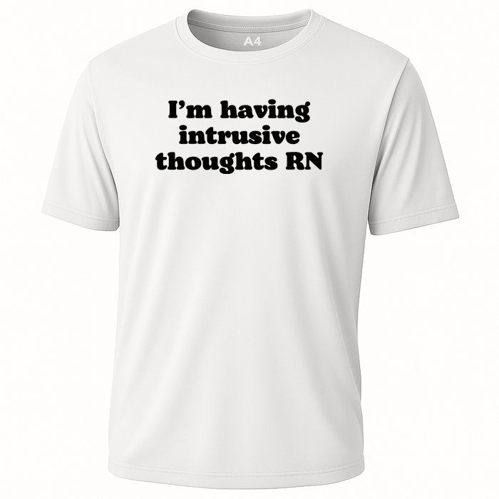 I’m Having Intrusive Thoughts Rn Cooling Performance Crew T-Shirt