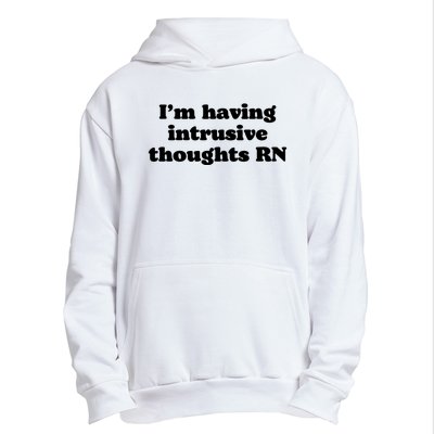 I’m Having Intrusive Thoughts Rn Urban Pullover Hoodie