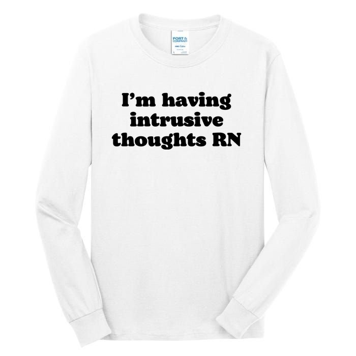 I’m Having Intrusive Thoughts Rn Tall Long Sleeve T-Shirt