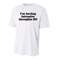 I’m Having Intrusive Thoughts Rn Performance Sprint T-Shirt