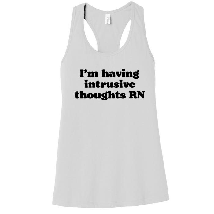 I’m Having Intrusive Thoughts Rn Women's Racerback Tank