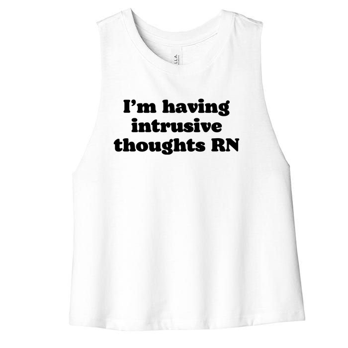 I’m Having Intrusive Thoughts Rn Women's Racerback Cropped Tank