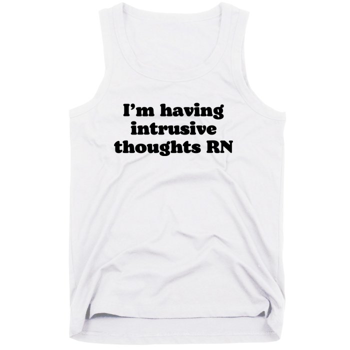 I’m Having Intrusive Thoughts Rn Tank Top