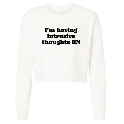 I’m Having Intrusive Thoughts Rn Cropped Pullover Crew