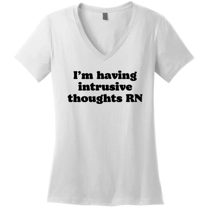 I’m Having Intrusive Thoughts Rn Women's V-Neck T-Shirt