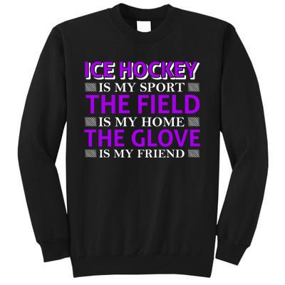 Ice Hockey Is My Sport Tall Sweatshirt