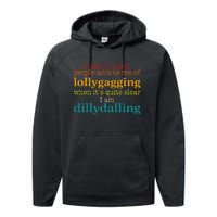 I Hate It When People Accuse Me Of Lollygagging Quote Performance Fleece Hoodie