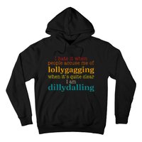 I Hate It When People Accuse Me Of Lollygagging Quote Hoodie