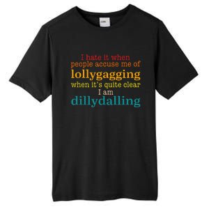 I Hate It When People Accuse Me Of Lollygagging Quote Tall Fusion ChromaSoft Performance T-Shirt