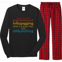 I Hate It When People Accuse Me Of Lollygagging Quote Long Sleeve Pajama Set