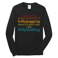 I Hate It When People Accuse Me Of Lollygagging Quote Tall Long Sleeve T-Shirt