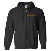 I Hate It When People Accuse Me Of Lollygagging Quote Full Zip Hoodie