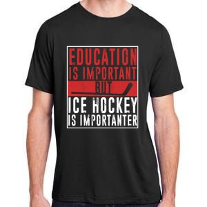 Ice Hockey Importanter Than Education Ice Hockey Player Gift Adult ChromaSoft Performance T-Shirt