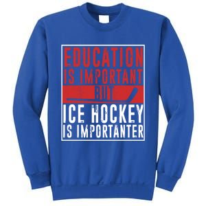 Ice Hockey Importanter Than Education Ice Hockey Player Gift Sweatshirt