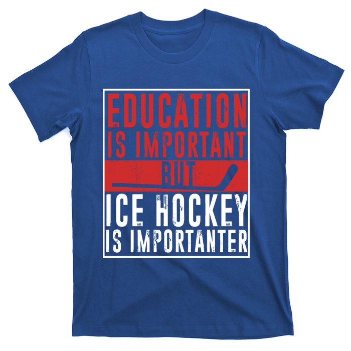 Ice Hockey Importanter Than Education Ice Hockey Player Gift T-Shirt