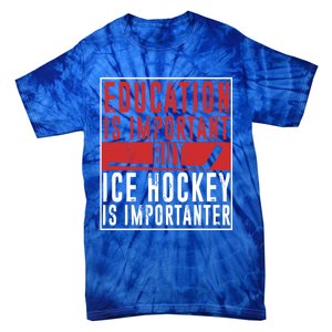 Ice Hockey Importanter Than Education Ice Hockey Player Gift Tie-Dye T-Shirt