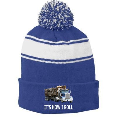 It's How I Roll Logging Truck Gift Stripe Pom Pom Beanie