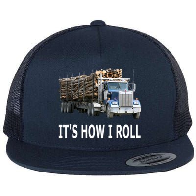 It's How I Roll Logging Truck Gift Flat Bill Trucker Hat