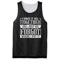 I Have It All Together I Just Forgot Where I Put It Mesh Reversible Basketball Jersey Tank