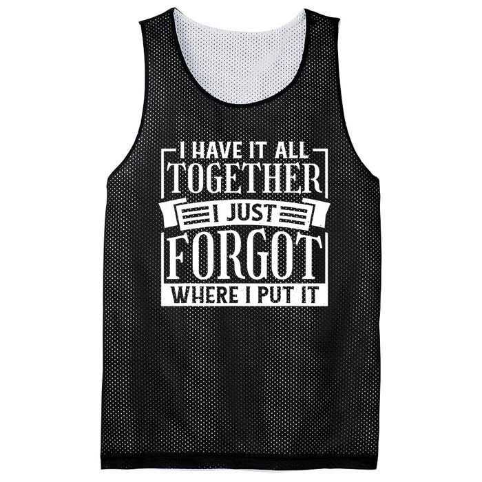 I Have It All Together I Just Forgot Where I Put It Mesh Reversible Basketball Jersey Tank