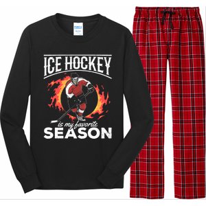 Ice Hockey Is My Favorite Season I Hockey Player Ice Hockey Gift Long Sleeve Pajama Set