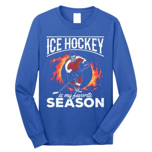 Ice Hockey Is My Favorite Season I Hockey Player Ice Hockey Gift Long Sleeve Shirt