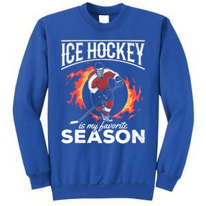 Ice Hockey Is My Favorite Season I Hockey Player Ice Hockey Gift Sweatshirt