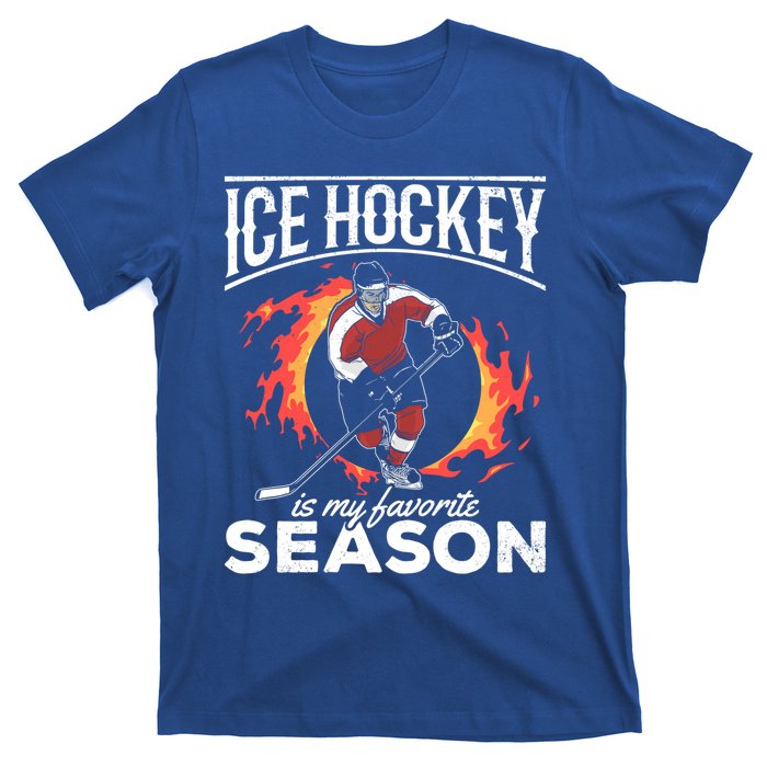 Ice Hockey Is My Favorite Season I Hockey Player Ice Hockey Gift T-Shirt