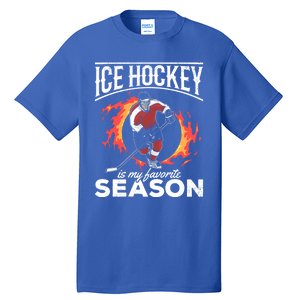 Ice Hockey Is My Favorite Season I Hockey Player Ice Hockey Gift Tall T-Shirt