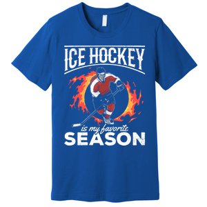 Ice Hockey Is My Favorite Season I Hockey Player Ice Hockey Gift Premium T-Shirt