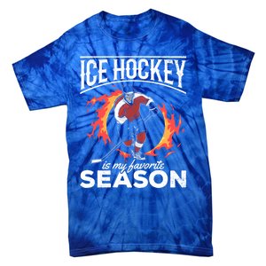 Ice Hockey Is My Favorite Season I Hockey Player Ice Hockey Gift Tie-Dye T-Shirt