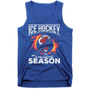 Ice Hockey Is My Favorite Season I Hockey Player Ice Hockey Gift Tank Top