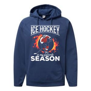 Ice Hockey Is My Favorite Season I Hockey Player Ice Hockey Gift Performance Fleece Hoodie