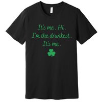 It's-Me Hi I'm The Drunkest It's-Me Premium T-Shirt