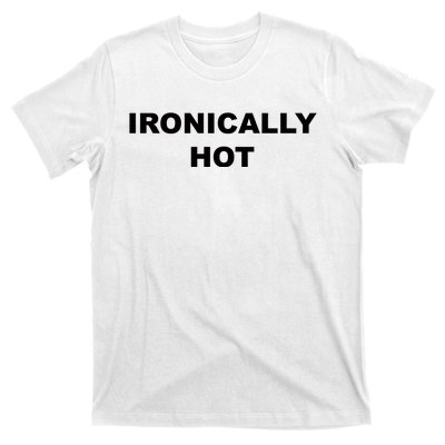 Ironically Hot T-Shirt