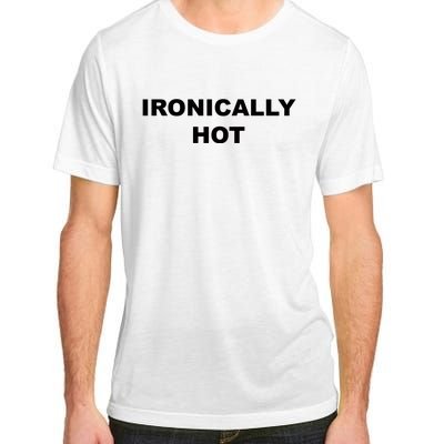 Ironically Hot Adult ChromaSoft Performance T-Shirt