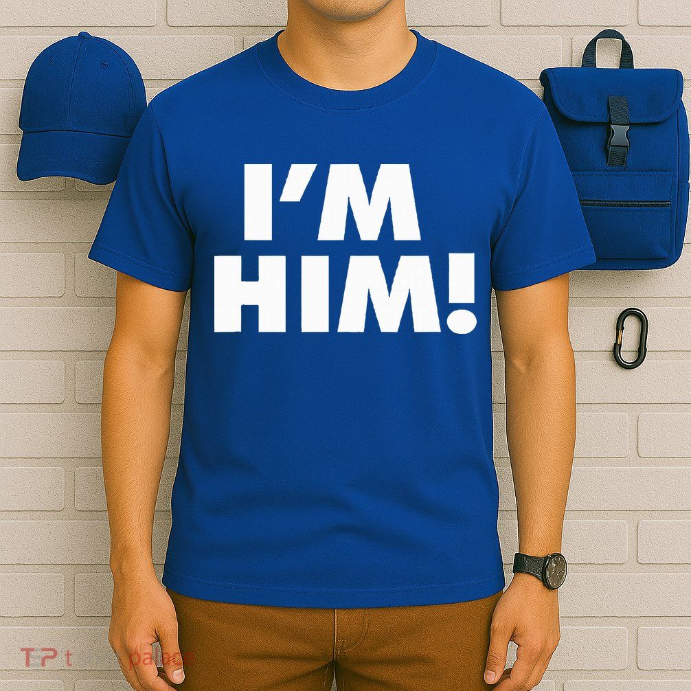 IM Him T-Shirt