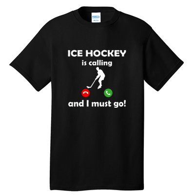 Ice Hockey Is Calling And I Must Go Father's Day Gift Tall T-Shirt