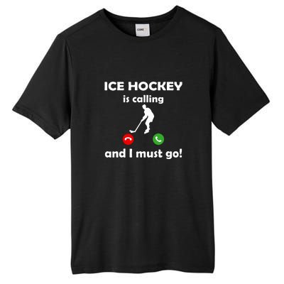 Ice Hockey Is Calling And I Must Go Father's Day Gift Tall Fusion ChromaSoft Performance T-Shirt