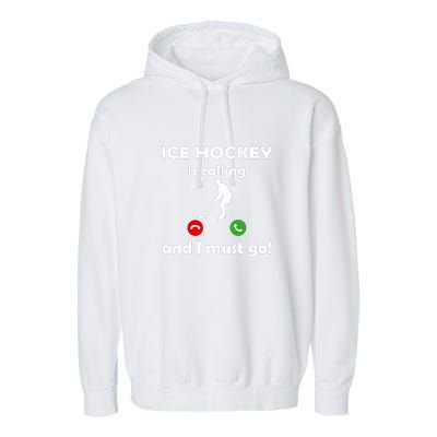 Ice Hockey Is Calling And I Must Go Father's Day Gift Garment-Dyed Fleece Hoodie